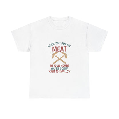 BBQ Grill T-Shirt — "Once You Put My Meat In Your Mouth" Funny Barbecue Tee by Printify
