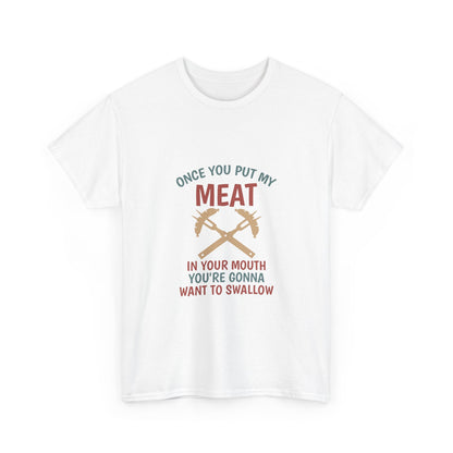 BBQ Grill T-Shirt — "Once You Put My Meat In Your Mouth" Funny Barbecue Tee by Printify