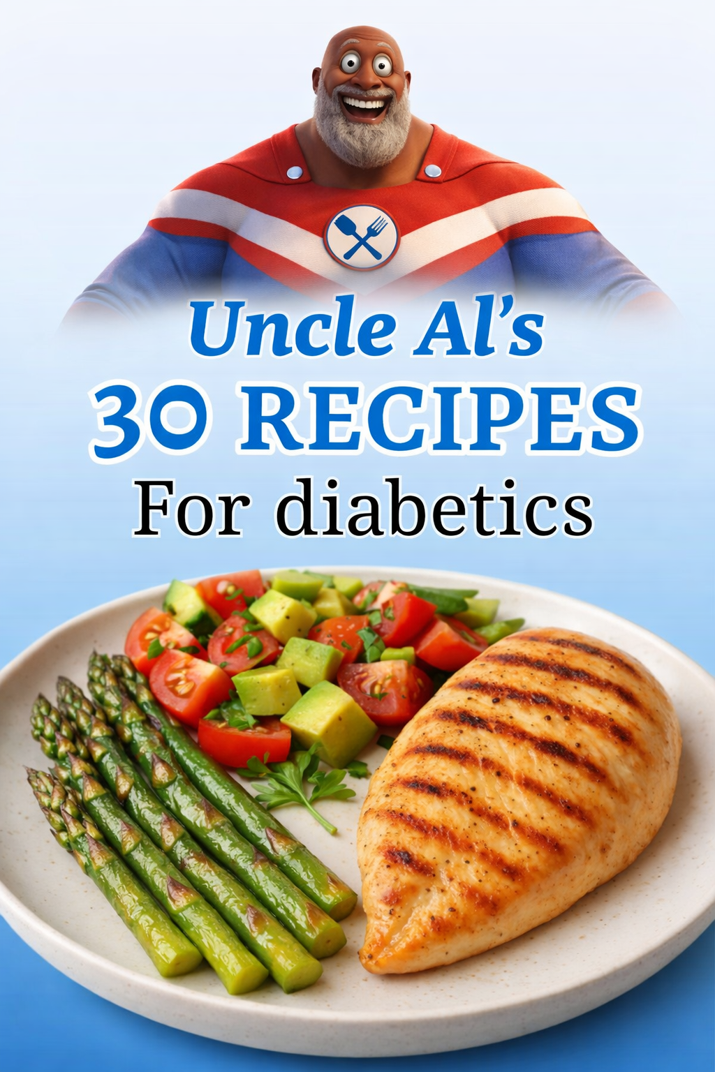 Uncle Al's 30 Recipes For Diabetics by Endo33 Markets